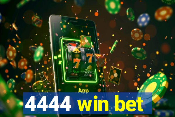 4444 win bet