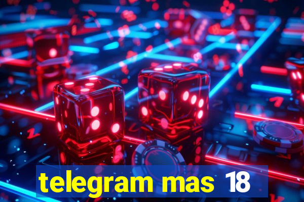 telegram mas 18