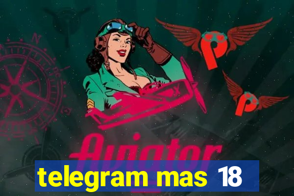 telegram mas 18