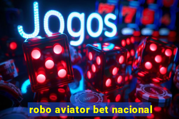 robo aviator bet nacional