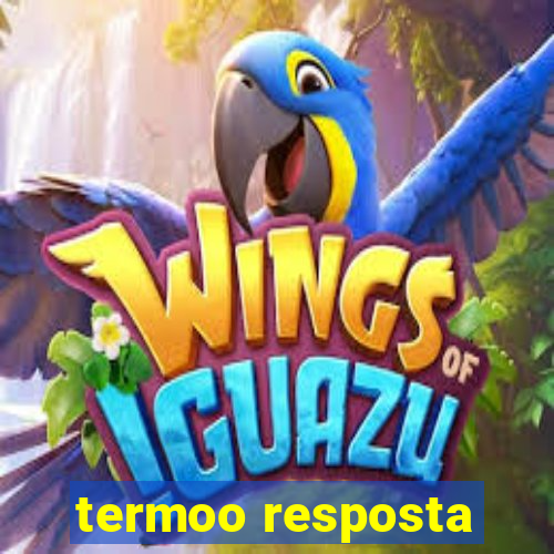 termoo resposta