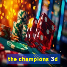 the champions 3d