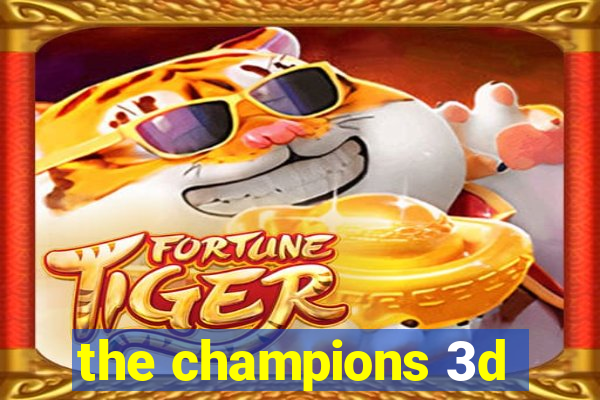 the champions 3d