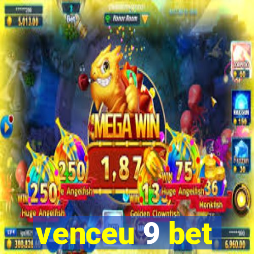 venceu 9 bet