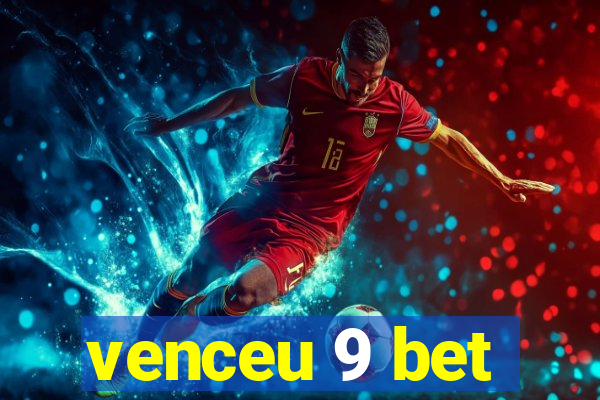 venceu 9 bet