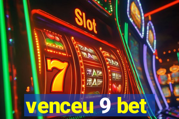 venceu 9 bet