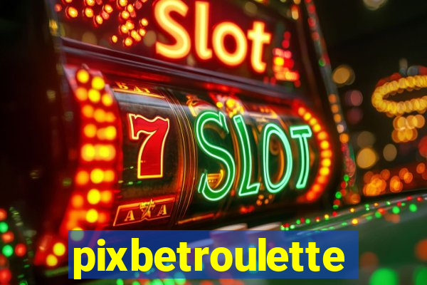 pixbetroulette