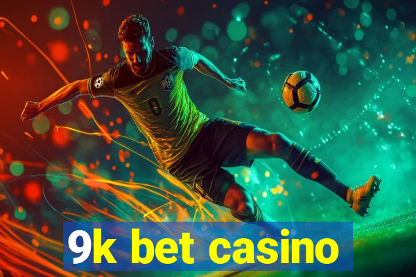 9k bet casino