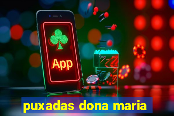 puxadas dona maria