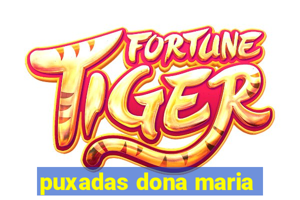 puxadas dona maria