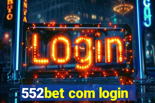 552bet com login