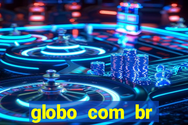 globo com br absolutamente noticias