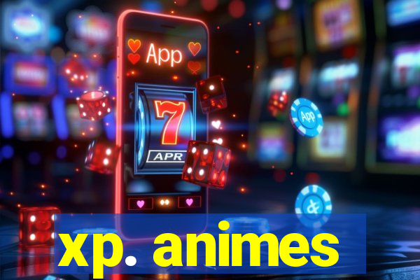 xp. animes