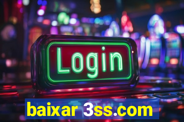 baixar 3ss.com