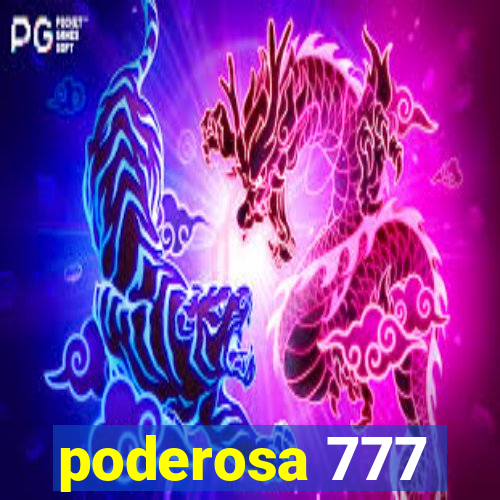 poderosa 777