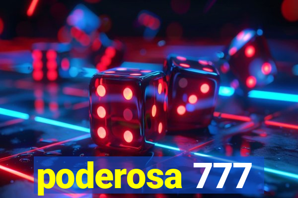 poderosa 777