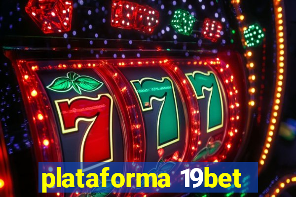 plataforma 19bet