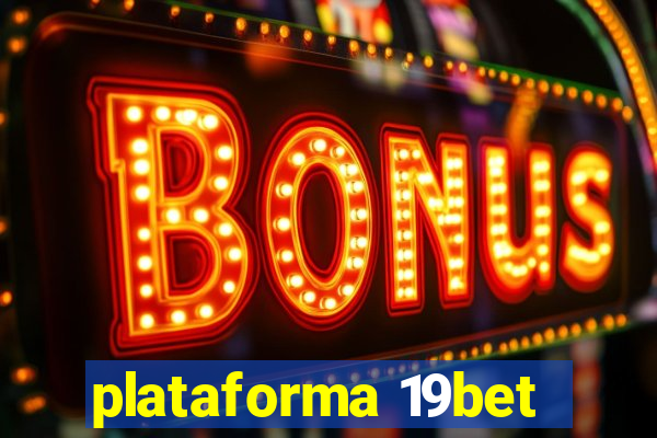 plataforma 19bet