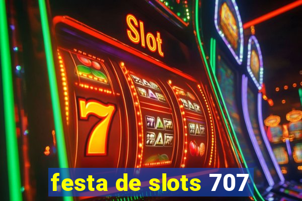 festa de slots 707