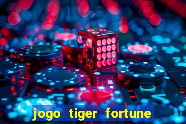 jogo tiger fortune paga mesmo