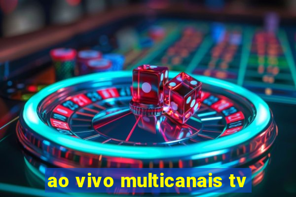 ao vivo multicanais tv