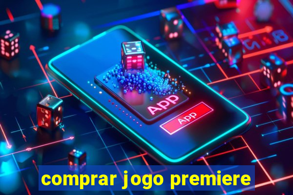 comprar jogo premiere