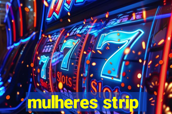 mulheres strip