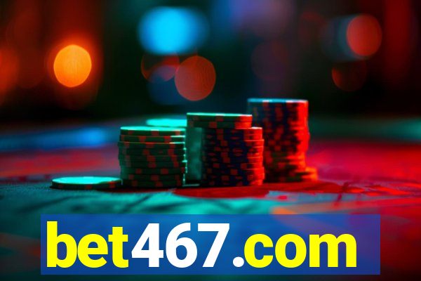 bet467.com