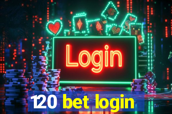 120 bet login