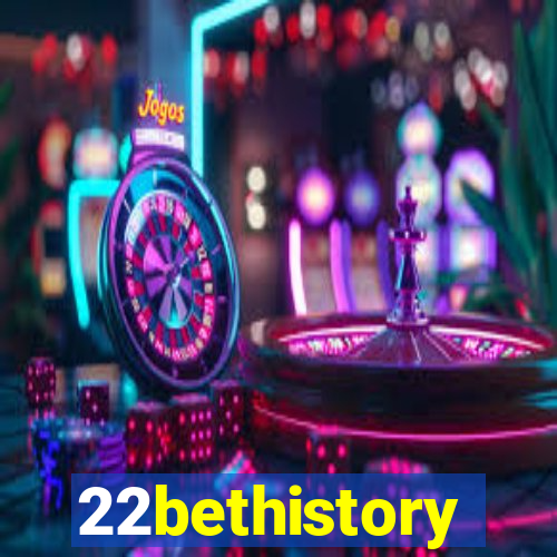 22bethistory