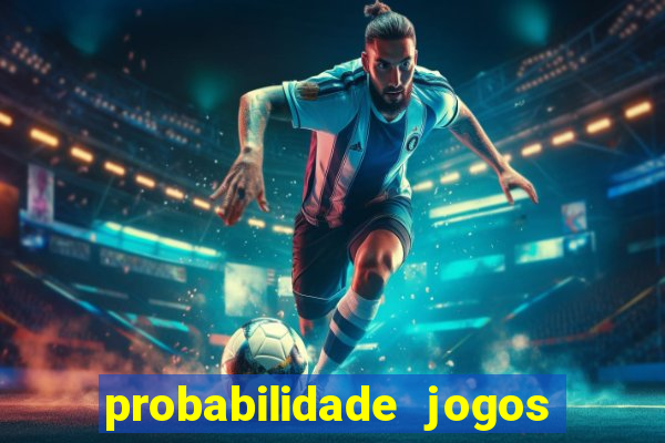 probabilidade jogos de futebol