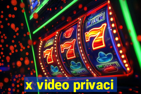 x video privaci