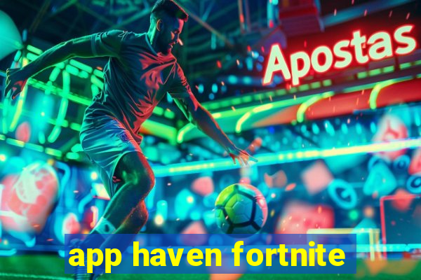 app haven fortnite