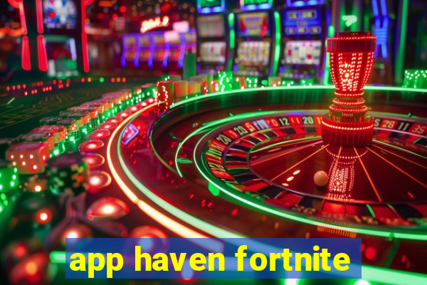 app haven fortnite