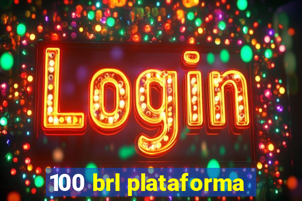 100 brl plataforma