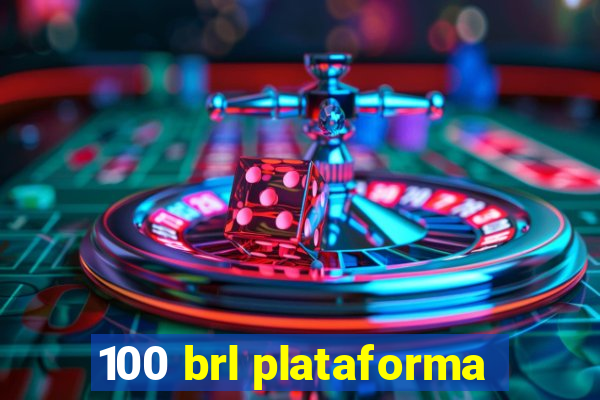 100 brl plataforma