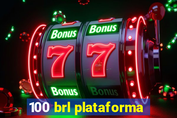 100 brl plataforma