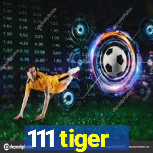 111 tiger