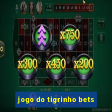 jogo do tigrinho bets