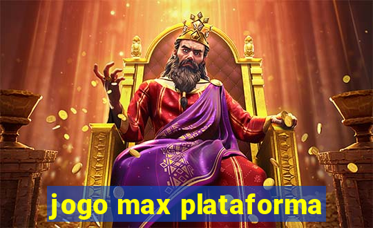 jogo max plataforma