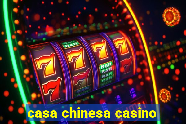 casa chinesa casino