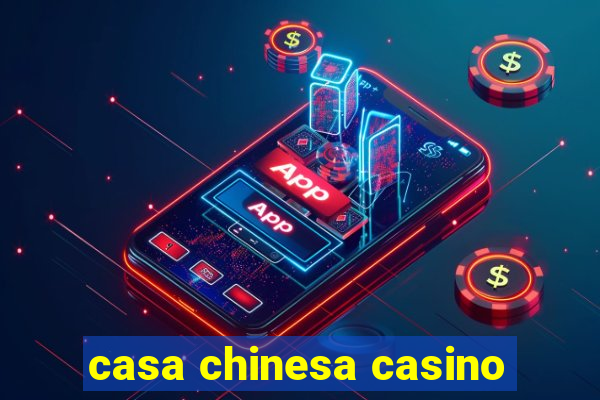 casa chinesa casino