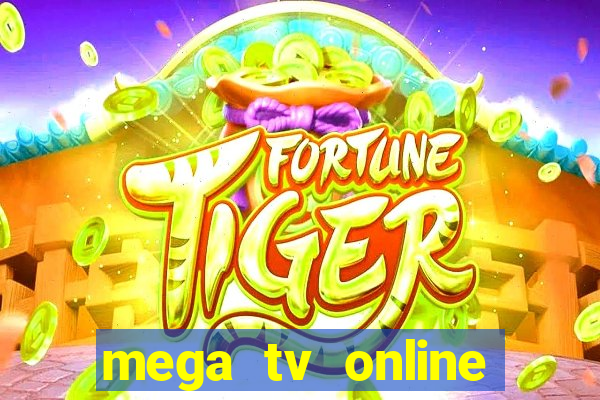 mega tv online gratis futebol ao vivo