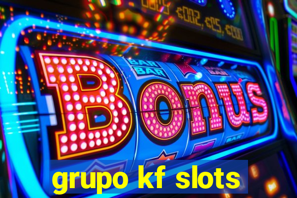 grupo kf slots