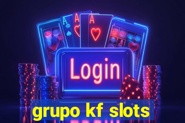 grupo kf slots