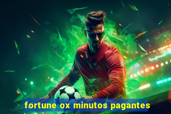 fortune ox minutos pagantes