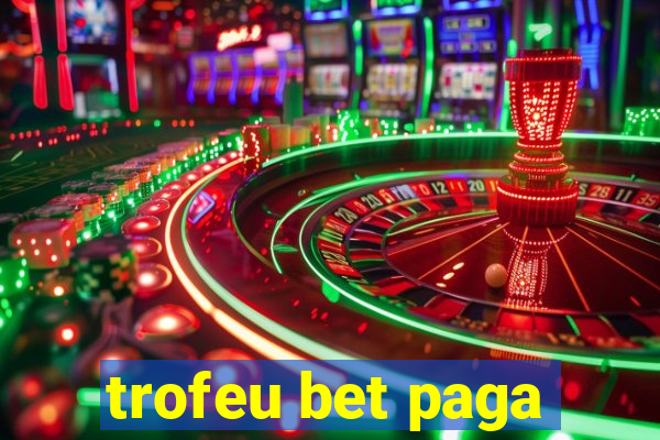 trofeu bet paga