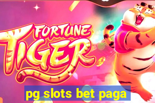 pg slots bet paga