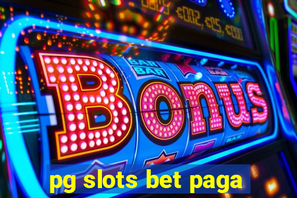 pg slots bet paga