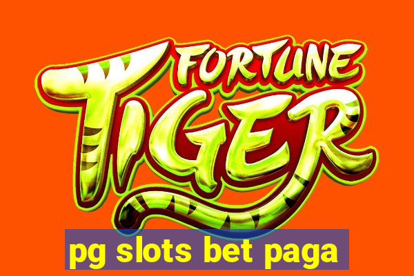 pg slots bet paga